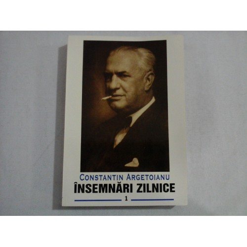 INSEMNARI ZILNICE Vol. I * 2 februarie 1935 - 31 decembrie 1936 - CONSTANTIN ARGETOIANU INSEMNARI ZILNICE Vol. I * 2 februarie 1935 - 31 decembrie 1936 - CONSTANTIN ARGETOIANU